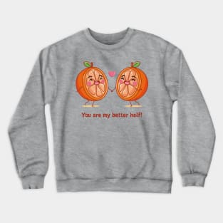 Orange You ARe MY Better Half Crewneck Sweatshirt